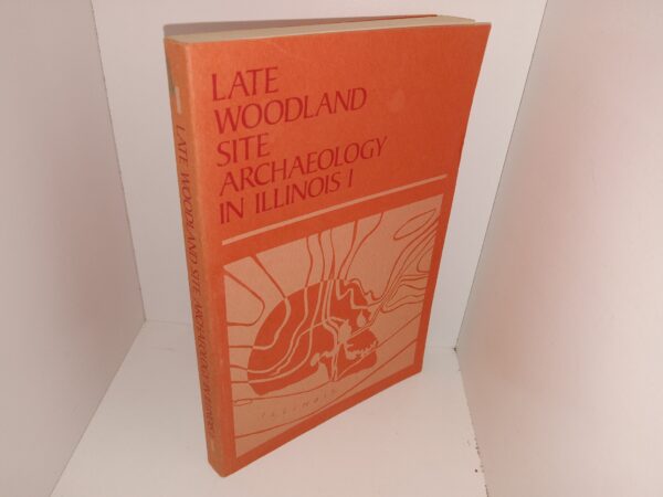 Late Woodland Site Archaeology in Illinois I: Investigations in South-Central Illinois (1973)