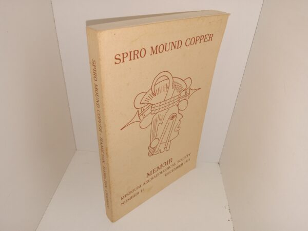 Spiro Mound Copper: Memoir: Missouri Archaeological Society, No. 11, December 1974 (1974)