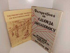 2 Books on Archaeology: The Prehistoric Peoples of Southern Illinois / Perspectives in Cahokia Archaeology: Illinois Archaeological Survey: Bulletin 10 (See Details)