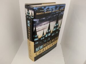 The New Mormon Challenge: Responding to the Latest Defenses of a Fast-Growing Movement (2002) ~ Edited by Francis J. Beckwith, Carl Mosser, and Paul Owens