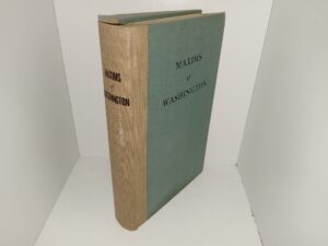 Maxims of Washington: Political, Social, Moral, and Religious (1953) ~ Collected and Arranged by John Frederick Schroeder, D.D.