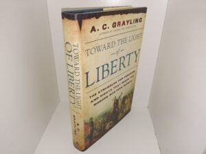 Toward the Light of Liberty: The Struggles for Freedom and Rights That Made the Modern Western World (Like New) (2007) ~ by A. C. Grayling