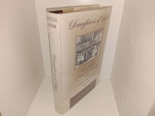 Daughters of Light: Quaker Women Preaching and Prophesying in the Colonies and Abroad, 1700-1775 (Like New) (1999) ~ by Rebecca Larson