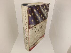 So Help Me God: The Founding Fathers and The First Great Battle Over Church and State (Like New) (2007) ~ by Forrest Church