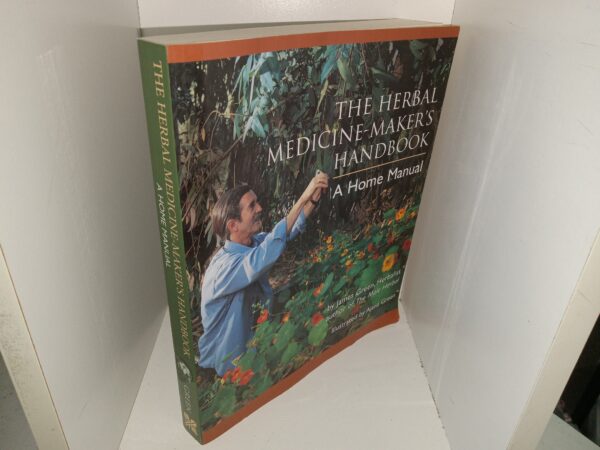 The Herbal Medicine-Maker’s Handbook: A Home Manual (2000) ~ by James Green, Herbalist