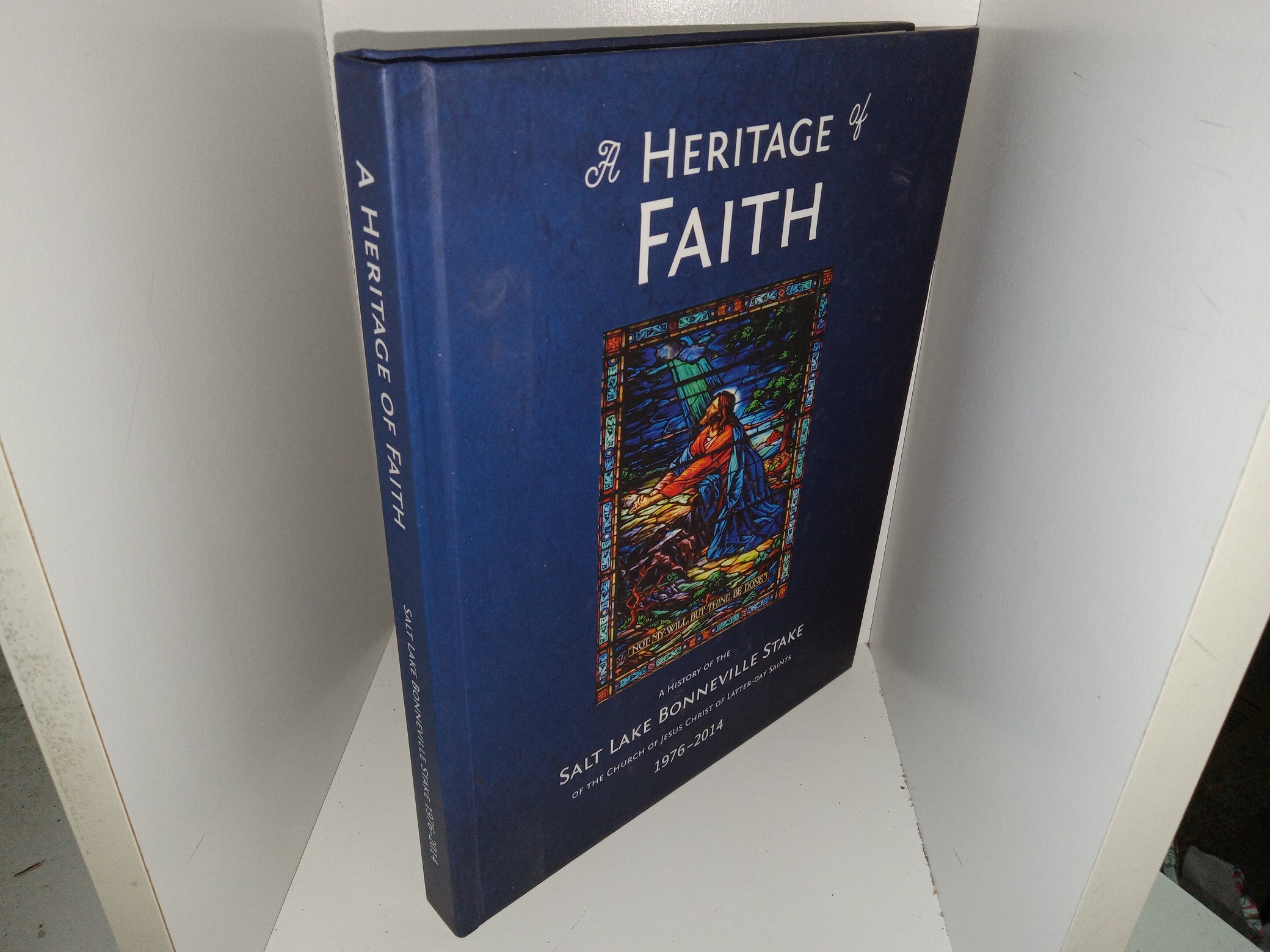 A Heritage of Faith: A History of the Salt Lake Bonneville Stake of the Church of Jesus Christ of Latter-day Saints, 1976-2014 (Unknown Publishing Date) ~ Unknown Author