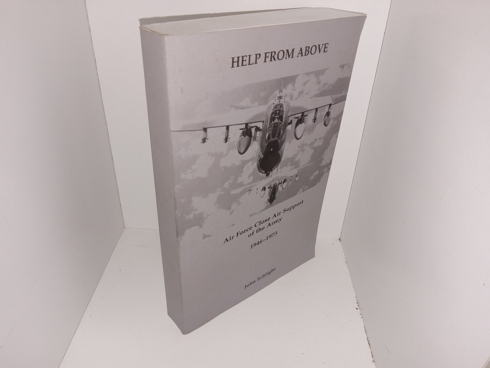 Help From Above: Air Force Close Air Support of the Army, 1946-1973 (2003) ~ by John Schlight