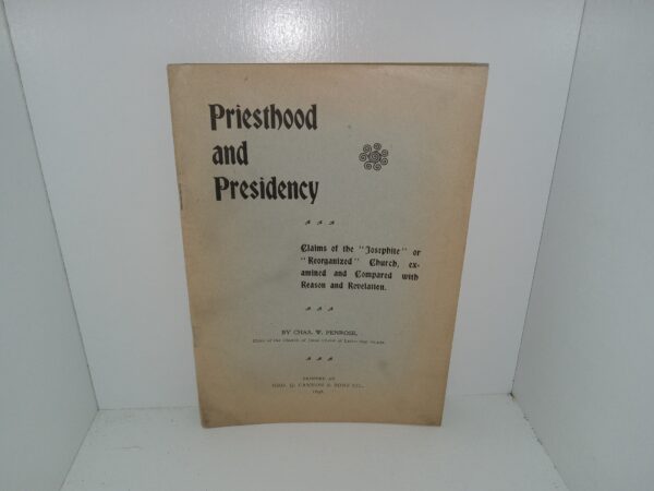 Priesthood and Presidency (1898) ~ by Chas. W. Penrose
