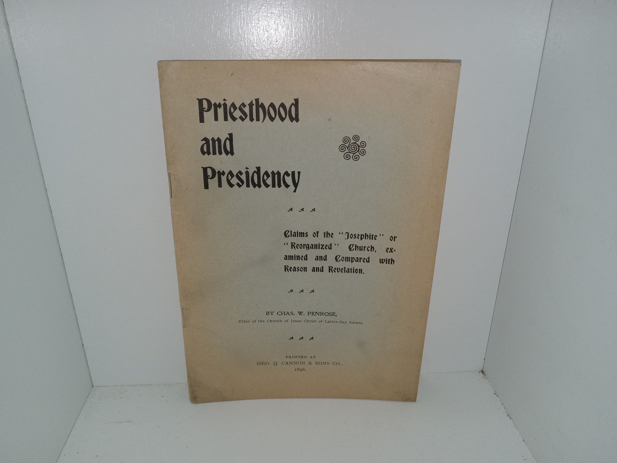 Priesthood and Presidency (1898) ~ by Chas. W. Penrose