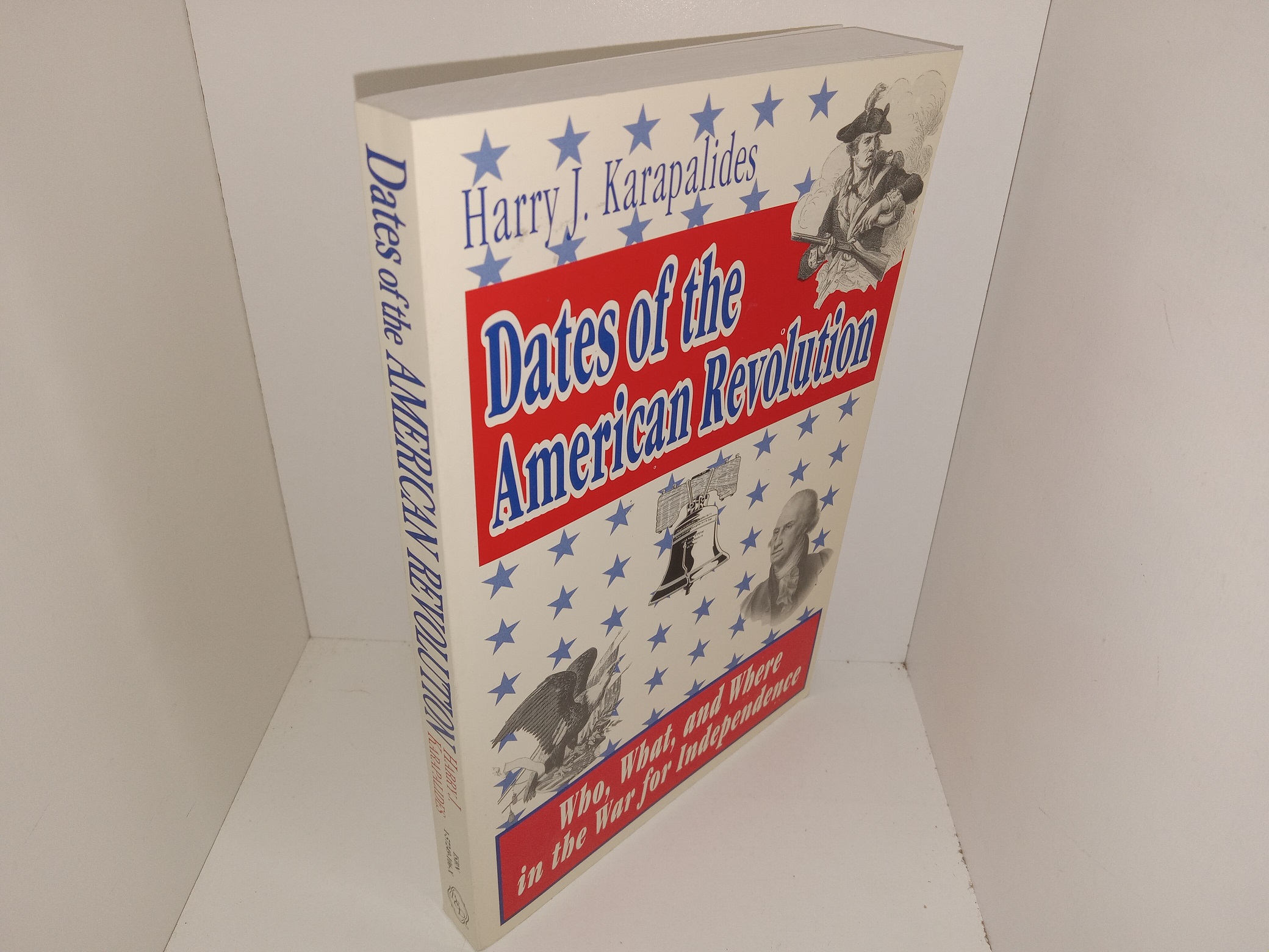 Dates of the American Revolution: Who, What, and Where in the War for Independence (1998) ~ by Harry J. Karapalides