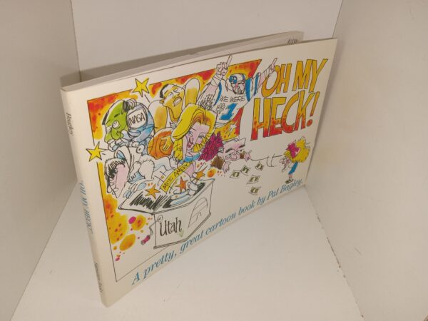 "OH MY HECK!": A Pretty, Great Cartoon Book by Pat Bagley (Signed & Inscribedw/ 1 of 4 Unique Doodles) (1988) ~ by Pat Bagley