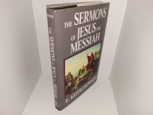 The Sermons of Jesus the Messiah (2003) ~ by E. Keith Howick