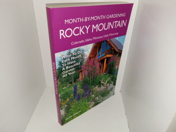 Month-By-Month Gardening Rocky Mountain: Colorado, Idaho, Montana, Utah, Wyoming: What To Do Each Month To Have A Beautiful Garden All Year (2015) ~ by John Cretti