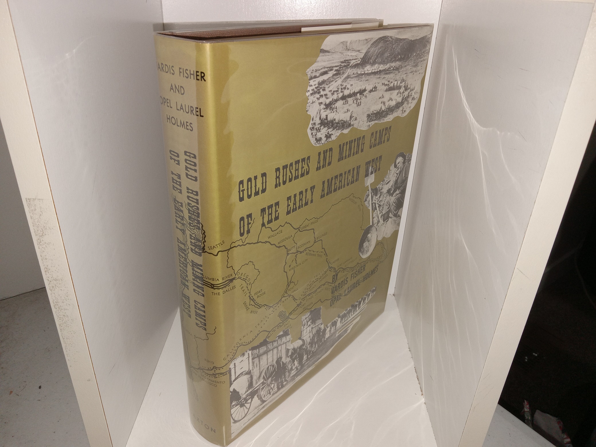 Gold Rushes and Mining Camps of the Early American West (1990) ~ by Vardis Fisher, and Opal Laurel Holmes