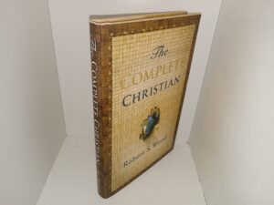The Complete Christian (2007) ~ by Robert S. Wood