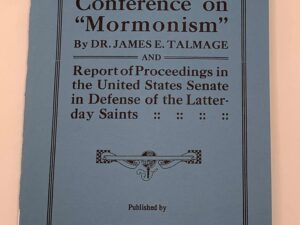 The Pittsburgh Conference on “Mormonism” (1919, reprinted  by 1994) by Dr. James E. Talmage
