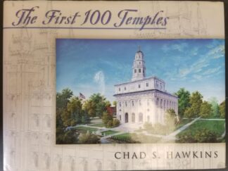 The First 100 Temples -- Chad S. Hawkins --- Oblong-Shaped Large Size Hardcover