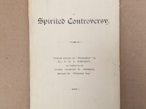 1907 — A Spirited Controversy — Virulent attacks on “Mormonism” by Rev. D. H. C. Bartlett as replied to by Elder Charles W. Penrose, through the “Millennial Star”