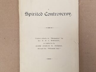 1907 --- A Spirited Controversy -- Virulent attacks on “Mormonism” by Rev. D. H. C. Bartlett as replied to by Elder Charles W. Penrose, through the “Millennial Star"