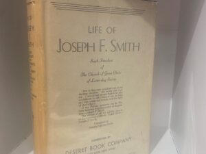 Life of Joseph F. Smith; Sixth President of The Church of Jesus Christ of Latter Day Saints (Rare Jacket) – Compiled by Joseph Feilding Smith
