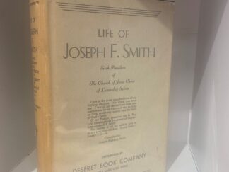 Life of Joseph F. Smith; Sixth President of The Church of Jesus Christ of Latter Day Saints (Rare Jacket) - Compiled by Joseph Feilding Smith