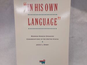 In His Own Language: Mormon Spanish Speaking Congregations in the United States by Jessie L. Embry-paperback-1997