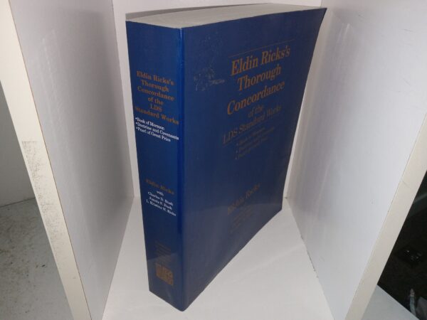 Eldin Ricks’s Thorough Concordance of the LDS Standard Works: Book of Mormon, Doctrine and Covenants, Pearl of Great Price (1995) ~ by Eldin Ricks, Charles D. Bush, Junola S. Bush, and Kristine N. Ricks