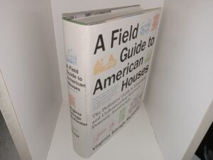 A Field Guide to American Houses: The Definitive Guide to Identifying and Understanding America’s Domestic Architecture (2013) ~ by Virginia Savage McAlester