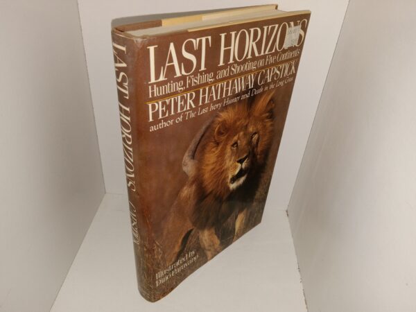 Last Horizons: Hunting, Fishing, and Shooting on Five Continents (1988) ~ by Peter Hathaway Capstick, Illustrated by Dino Paravano