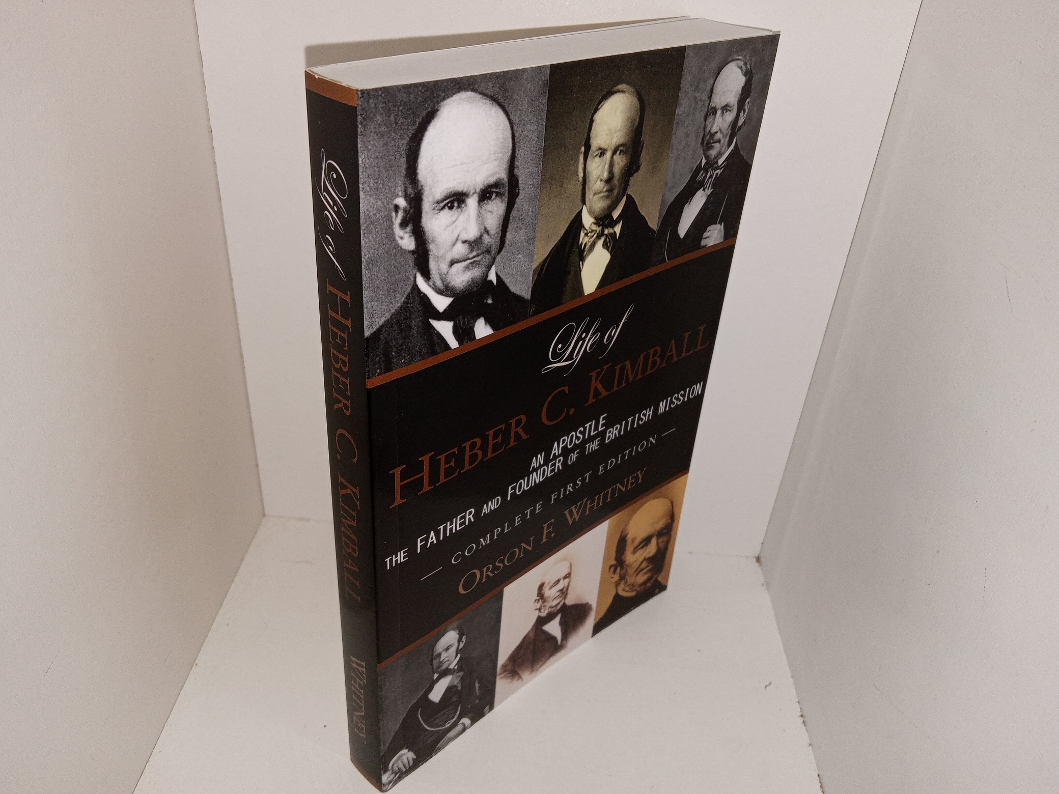 Life of Heber C. Kimball: An Apostle, The Father and Founder of the British Mission (Complete First Edition) (2017) ~ by Orson F. Whitney