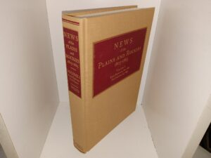 News of the Plains and Rockies, 1803-1865: Vol. 1, Early Explorers, 1803-1812, Fur Hunters, 1813-1847 (1996) ~ Compiled and Annotated by David A. White