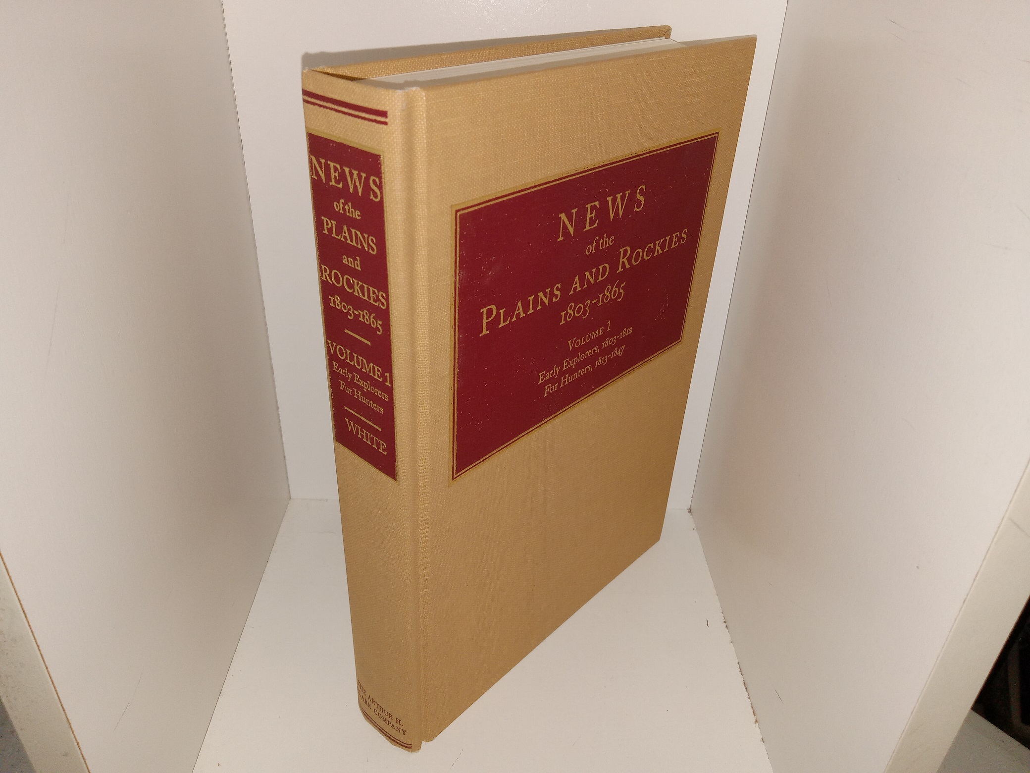 News of the Plains and Rockies, 1803-1865: Vol. 1, Early Explorers, 1803-1812, Fur Hunters, 1813-1847 (1996) ~ Compiled and Annotated by David A. White