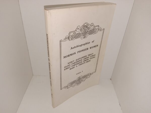 Autobiographies of Mormon Pioneer Women: Vol. 2: Nancy Alexander Tracy, Eliza Partridge Smith Lyman, Emily Partridge Smith Young, Mary A. Phelps Rich (1994) ~ by Nancy Alexander Tracy, Eliza Partridge Smith Lyman, Emily Partridge Smith Young, Mary A. Phelps Rich