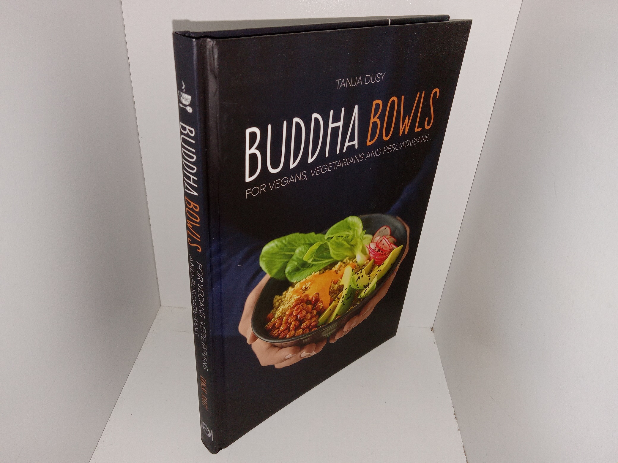 Buddha Bowls: For Vegans Vegetarians and Pescatarians (2021) ~ by Tanja Dusy