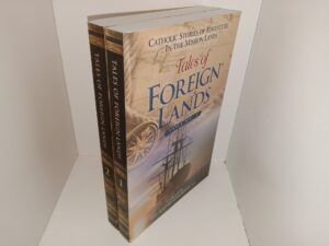 Tales of Foreign Lands: Catholic Stories of Adventures in the Mission Lands 2 Vol. Set (2009) ~ Collected by Rev. Joseph Spillmann, S.J.