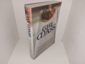 The Mass: An Illustrated Commentary on the Significance of the Latin Mass, the Teachings of the Church, and their Application in Everyday Life.  Each Part of the Mass is Described by Its Historical and Religious Significances, the Roles of the Priest, His Vestments, Altar Vessels, and Symbols (2007) ~ by FR. Joseph Dunney