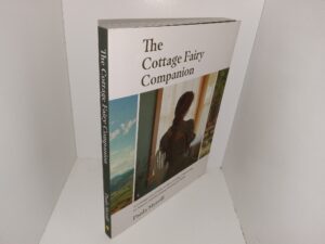 The Cottage Fairy Companion: A Cottagecore Guide to Slow Living, Connecting to Nature, and Becoming Enchanted Again (2022) ~ by Paola Merrill