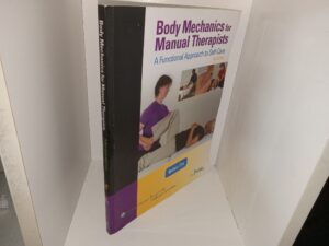 Body Mechanics for Manual Therapists: A Functional Approach to Self-Care w/ Included DVD (3rd Edition) (2010) ~ by Barbara Frye