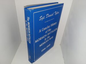 A Concise History of the Mormon Battalion in the Mexican War, 1846-1848 (1994) ~ by Sgt. Daniel Tyler