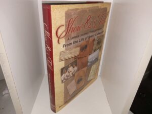 Show & Tell: A Unique Journey Through History From the Life of Brent Ashworth (Like New) (2017) ~ by Traci McFarland Fieldsted