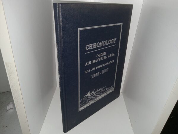 Chronology – Ogden Air Materiel Area, Hill Air Force Base, Utah, 1966-1969 (Unknown Publishing Date) ~ by Miss Helen Rice, and Mrs. Donna R. Walker, Mrs. P. Susan Weathers, Historical Office