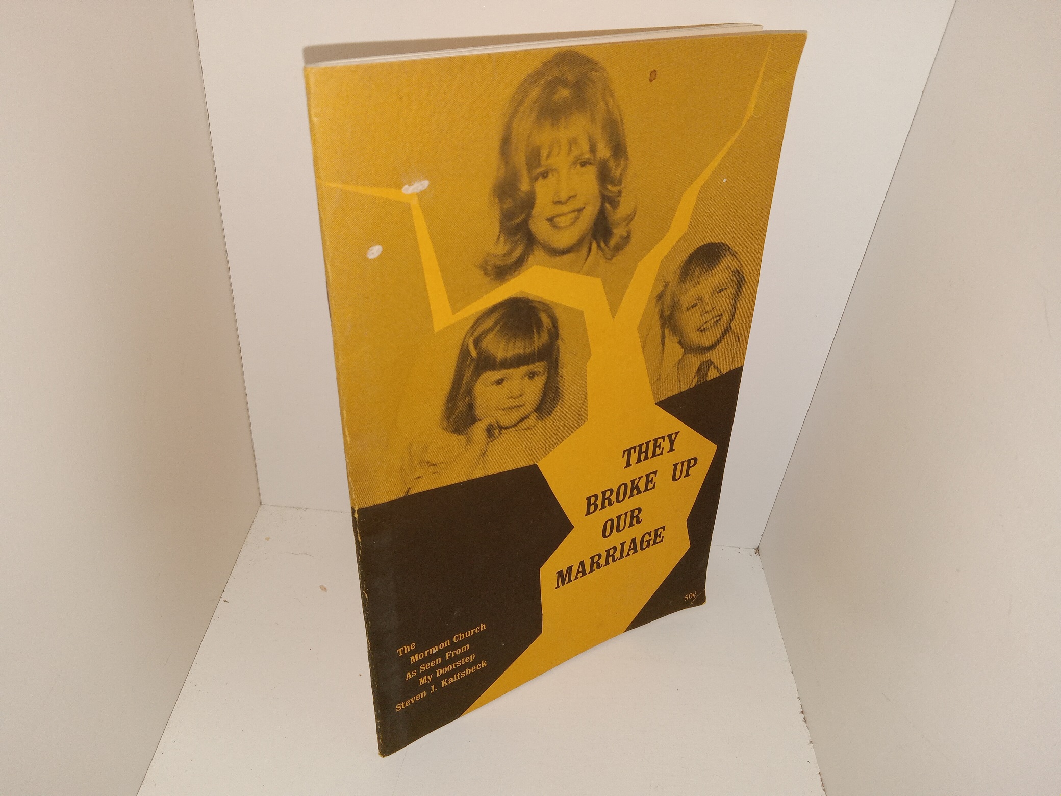 They Broke Up Our Marriage: The Mormon Church As Seen From My Doorstep (1974) ~ by Steven J. Kalfsbeck