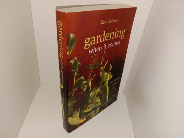 Gardening when it Counts: Growing Food in Hard Times (2005) ~ by Steve Solomon