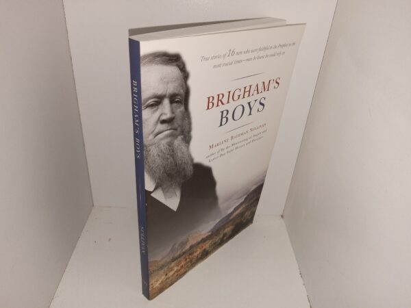 Brigham's Boys: True Stories of 16 Men Who Were Faithful to the Prophet in the Most Crucial Times—Men He Knew He Could Rely On (2009) ~ by Marlene Bateman Sullivan