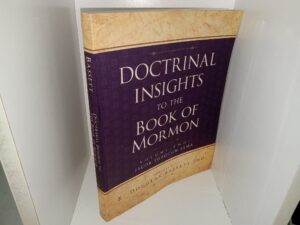Doctrinal Insights to the Book of Mormon: Vol. 2: Jacob Through Alma (2007) ~ Compiled by K. Douglas Bassett, Ph.D.