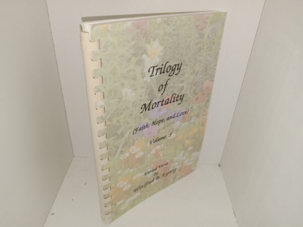 Trilogy of Mortality (Faith, Hope, and Love): Vol. 3 (1998) ~ by Winifred B. Eyring