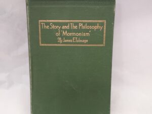 The Story and The Philosophy of ‘Mormonism’ (1930, Hardcover)