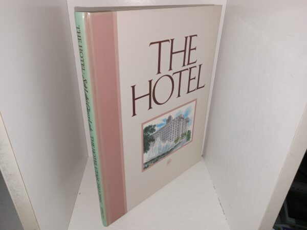 The Hotel: Salt Lake's Classy Lady, The Hotel Utah, 1911-1986 (1986) ~ by Leonard J. Arrington, and Heidi S. Swinton