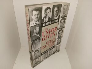 The Unforgiver: Utah’s Executed Men (Updated Edition) (1997) ~ by L. Kay Gillespie