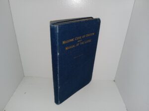 Masonic Code of Oregon and Manual of the Lodge (10th Edition) (1921) ~ Unknown Author